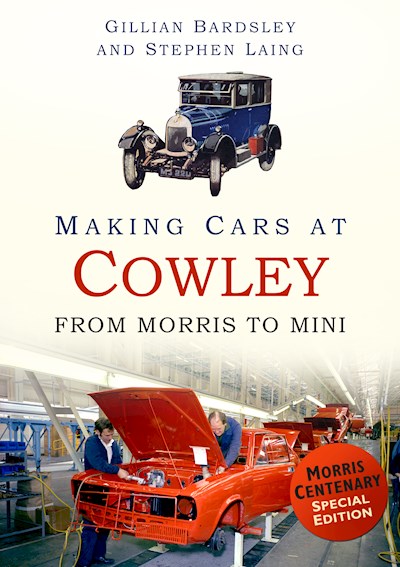 Making Cars at Cowley From Morris to Mini